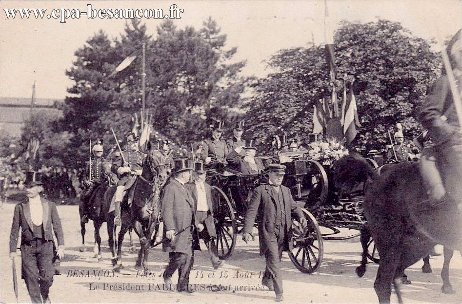 BESANÇON. - Fêtes des 13, 14 et 15 Août 1910 - Le Président FALLIÈRES à son arrivée